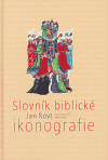 Slovník biblické ikonografie - Jan Royt - Kliknutím na obrázek zavřete